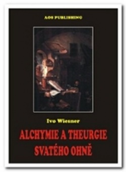 Alchymie a theurgie svatého ohně (Ivo Wiesner)