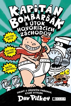 Kapitán Bombarďák 2: Kapitán Bombarďák a útok hovoriacich záchodov (Kristína Horková, Dav Pilkey, Dav Pilkey)