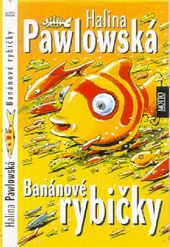 Banánové rybičky (Halina Pawlowská)