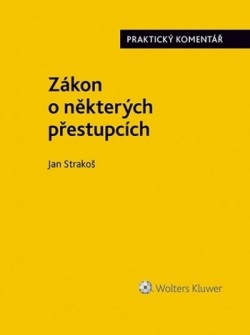 Zákon o některých přestupcích (č. 251/2016 Sb.). Praktický komentář (Jan Strakoš)