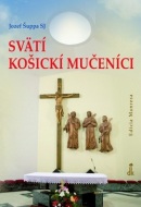 Svätí košickí mučeníci (Jozef Šuppa SJ)