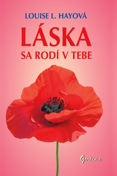 Láska sa rodí v tebe (1. akosť) (Louise L. Hayová)