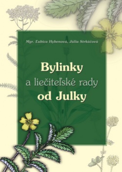 Bylinky a liečiteľské rady od Julky (1. akosť) (Ľubica Hybenová; Júlia Strkáčová)