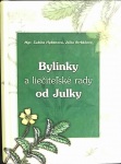 Bylinky a liečiteľské rady od Julky (1. akosť) (Ľubica Hybenová; Júlia Strkáčová)