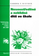 Nesoustředěné a neklidné dítě ve škole (Sandra F. Riefová)