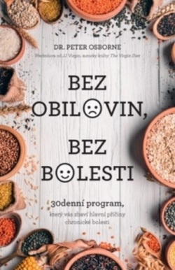 Bez obilovin, bez bolesti - 30denní program, který vás zbaví hlavní příčiny chronické bolesti (Peter Osborne)