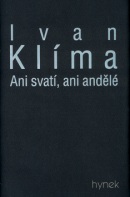 Ani svatí, ani andělé (Ivan Klíma)