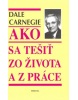 Ako sa tešiť zo života a z práce (1. akosť) (Dale Carnegie)