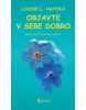 Objavte v sebe dobro (1. akosť) (Louise L. Hayová)