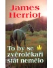 To by se zvěrolékaři stát nemělo (James Herriot)