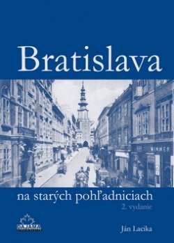 Bratislava na starých pohľadniciach (1. akosť) (Ján Lacika)