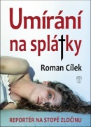 Umírání na splátky (Roman Cílek)