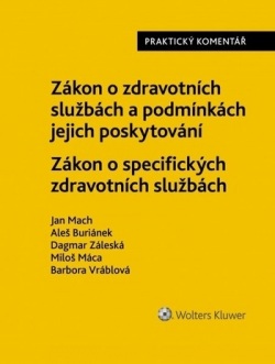 Zákon o zdravotních službách a podmínkách jejich poskytování (č. 372/2011 Sb.) Praktický komentář. (Jan Mach)