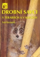 Drobní savci v teráriích a v klecích (Ivan Kocourek)