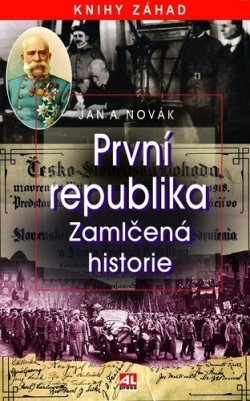 První republika - Zamlčená historie (Jan A. Novák)