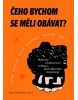 Čeho bychom se měli obávat? (John Brockman)