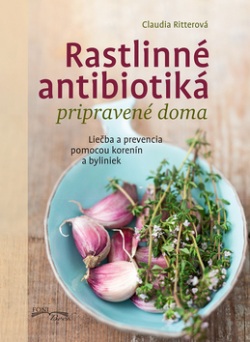 Rastlinné antibiotiká pripravené doma (Claudia Ritterová)