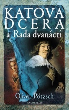 Katova dcera a Rada dvanácti (Oliver Pötzsch)