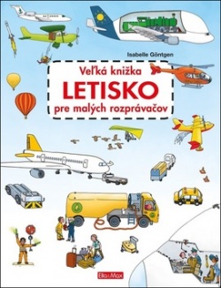 Veľká knižka - Letisko pre malých rozprávačov (Isabelle Göntgen)