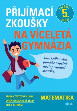 Přijímací zkoušky na víceletá gymnázia – matematika (Stanislav Sedláček)