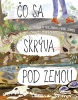 Čo sa skrýva pod zemou (autora nemá)