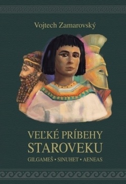 Veľké príbehy staroveku (Vojtěch Zamarovský)