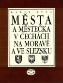 Města a městečka 4.díl v Čechách na Moravě a ve Slezku (Karel Kuča)