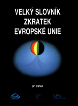 Velký slovník zkratek Evropské unie (Jiří Elman)