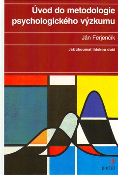 Úvod do metodologie psychologického výzkumu (Ján Ferjenčík)