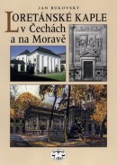 Loretánské kaple v Čechách a na Moravě (Ján Bukovský)