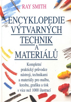 Encyklopedie výtvarných technik a materiálů (Ray Smith)