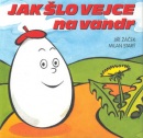Jak šlo vejce na vandr (Jiří Žáček; Milan Starý)