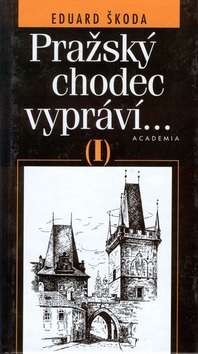 Pražský chodec vypráví I.díl (Eduard Škoda; Hedvika Vilgusová)