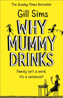 Why Mummy Drinks (Gill Sims)