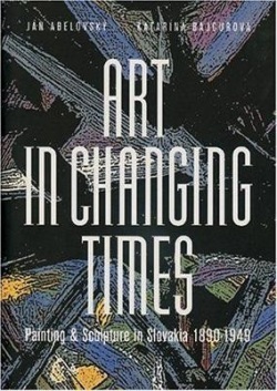 Art in Changing Times/s prebalom/ (Abelovský Ján, Bajcurová Katarína)