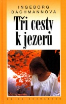 Tři cesty k jezeru (Inge Bachmannová)