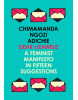 Dear Ijeawele, Or A Feminist Manifesto In Fifteen Suggestions (Chimamanda Ngozi Adichie)