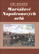 Maršálové Napoleonových orlů (Jiří Kovařík)