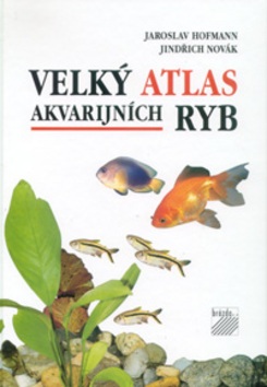 Velký atlas akvarijních ryb (Jaroslav Hofmann; Jindřich Novák)