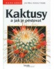 Kaktusy a jak je pěstovat (Jan Říha; Rudolf Šubík)