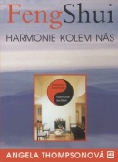 Feng Shui Harmonie kolem nás (Angela Thompsonová)