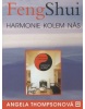 Feng Shui Harmonie kolem nás (Angela Thompsonová)