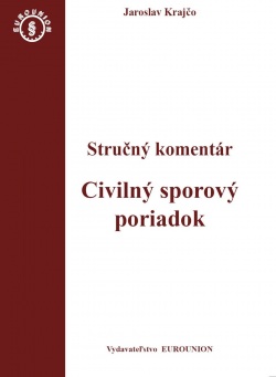 Civiliný sporový poriadok. Stručný komentár / Civiliný sporový poriadok. Judikatúra (2 zväzky) (Jaroslav Krajčo)