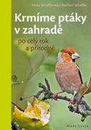 Krmíme ptáky v zahradě po celý rok a přírodně (Norbert Schäffer)