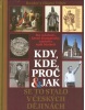 Kdy, kde, proč a jak se to stalo v českých dějinách (Petr Čornej)