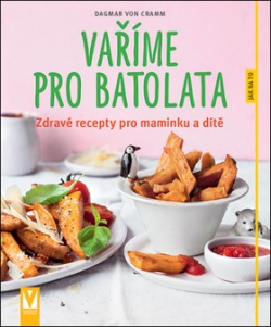 Vaříme pro batolata (Dagmar Von Cramm)