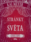 Stránky světa - Kniha krve (Kai Meyer)