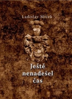 Ještě nenadešel čas (Ladislav Miček)