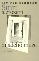 Smrt a zrození mladého muže (Ivo Fleischmann; Josef Šíma)