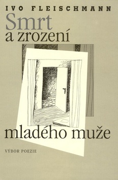 Smrt a zrození mladého muže (Ivo Fleischmann; Josef Šíma)